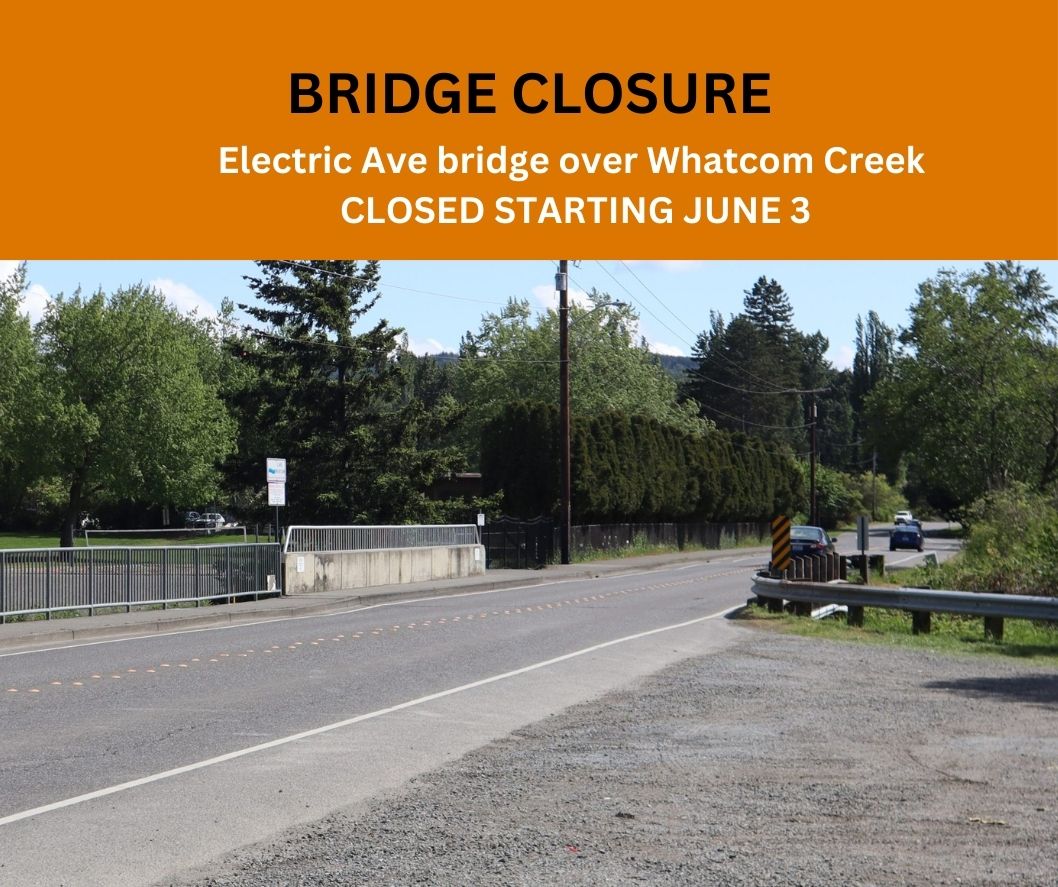 Electric Avenue bridge over Whatcom Creek CLOSED